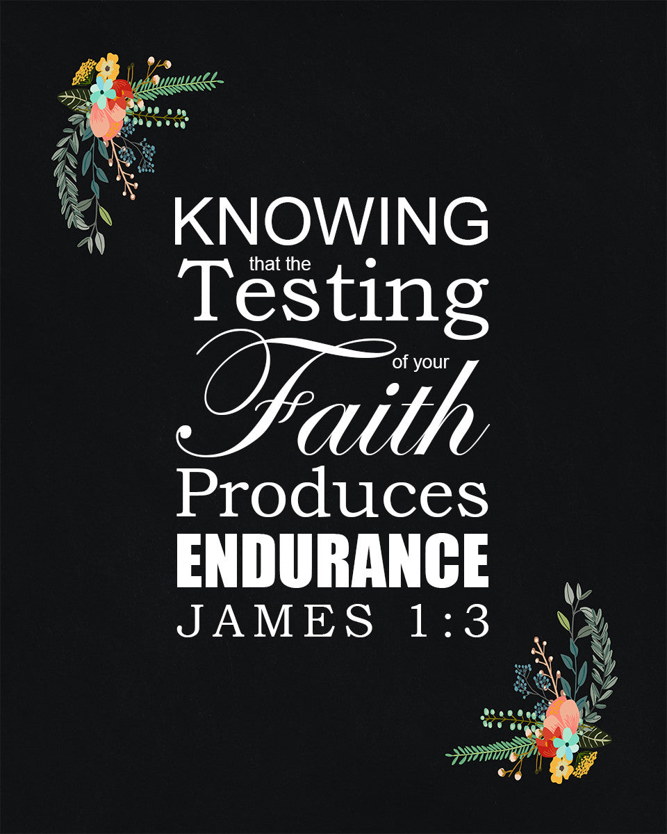 James 1:3 - Testing of Faith - Bible Verses To Go