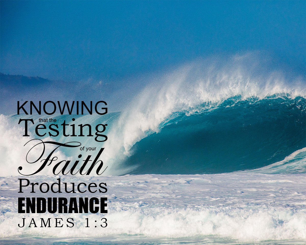 James 1:3 - Testing of Faith - Bible Verses To Go