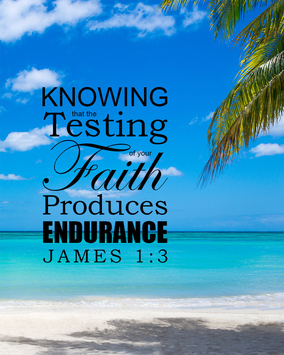 James 1:3 - Testing of Faith - Bible Verses To Go