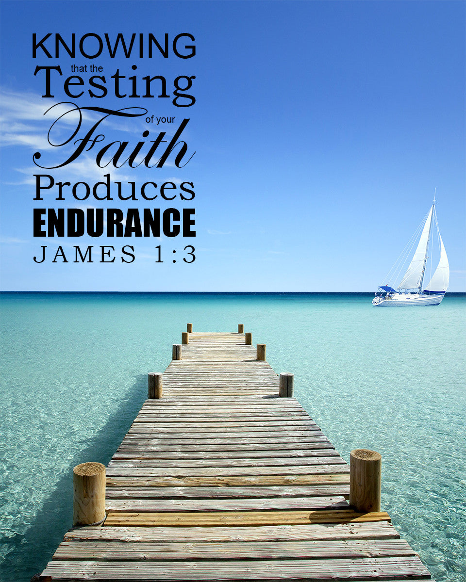 James 1:3 - Testing of Faith - Bible Verses To Go
