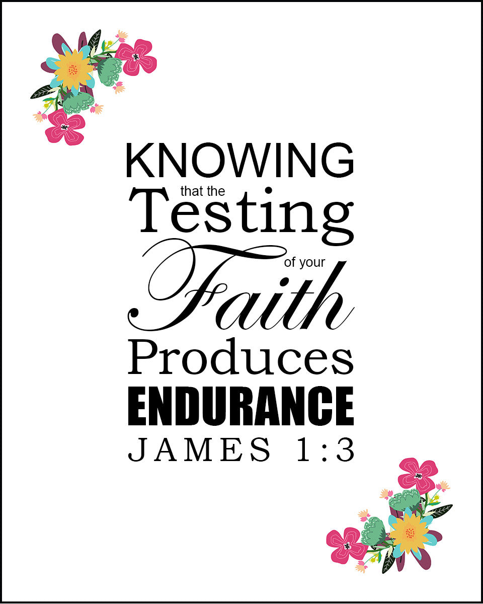 James 1:3 - Testing of Faith - Bible Verses To Go