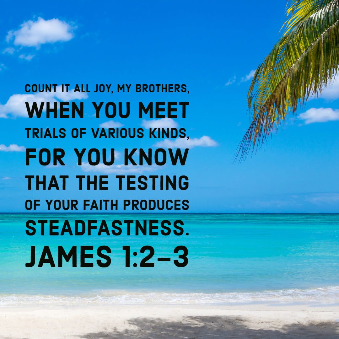 James 1:2-3 - All Joy in Trials - Bible Verses To Go