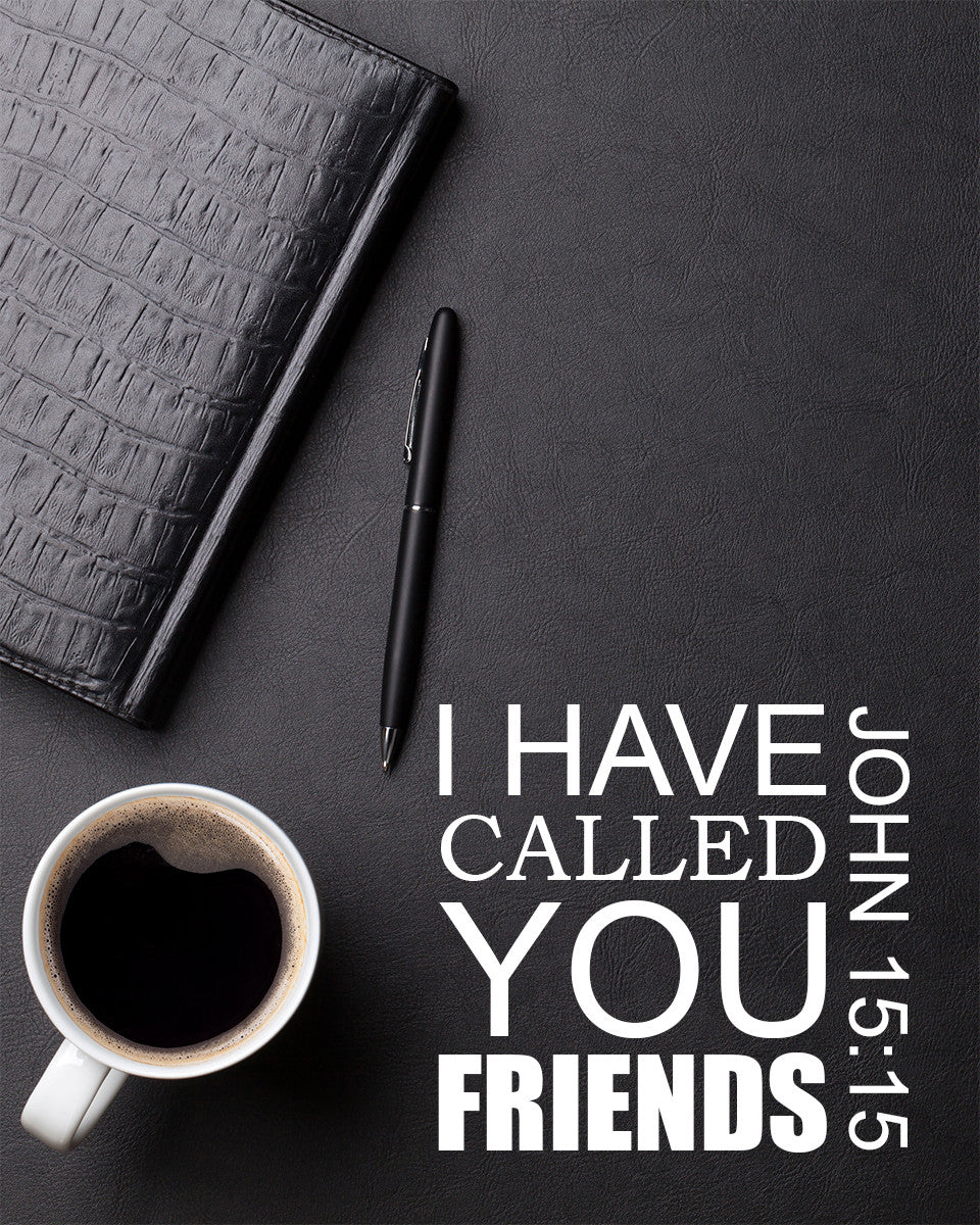 John 15:15 - Call You Friends - Bible Verses To Go