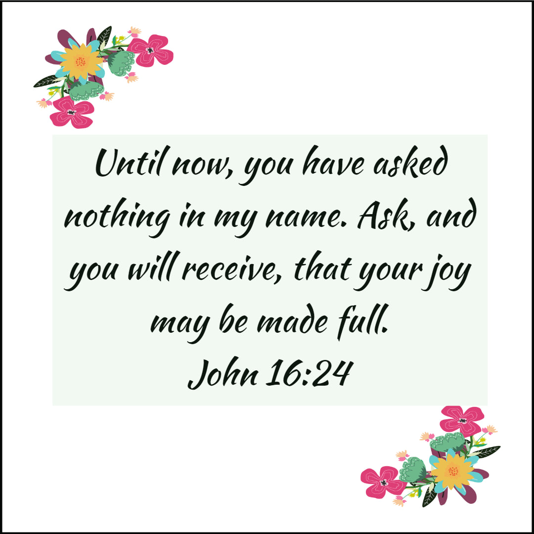 John 16:24 - Ask, Receive, and Full Joy - Bible Verses To Go