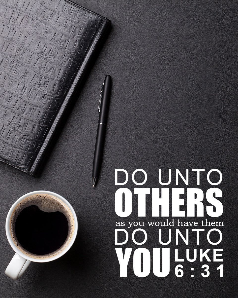 Luke 6:31 - Do Unto Others - Bible Verses To Go