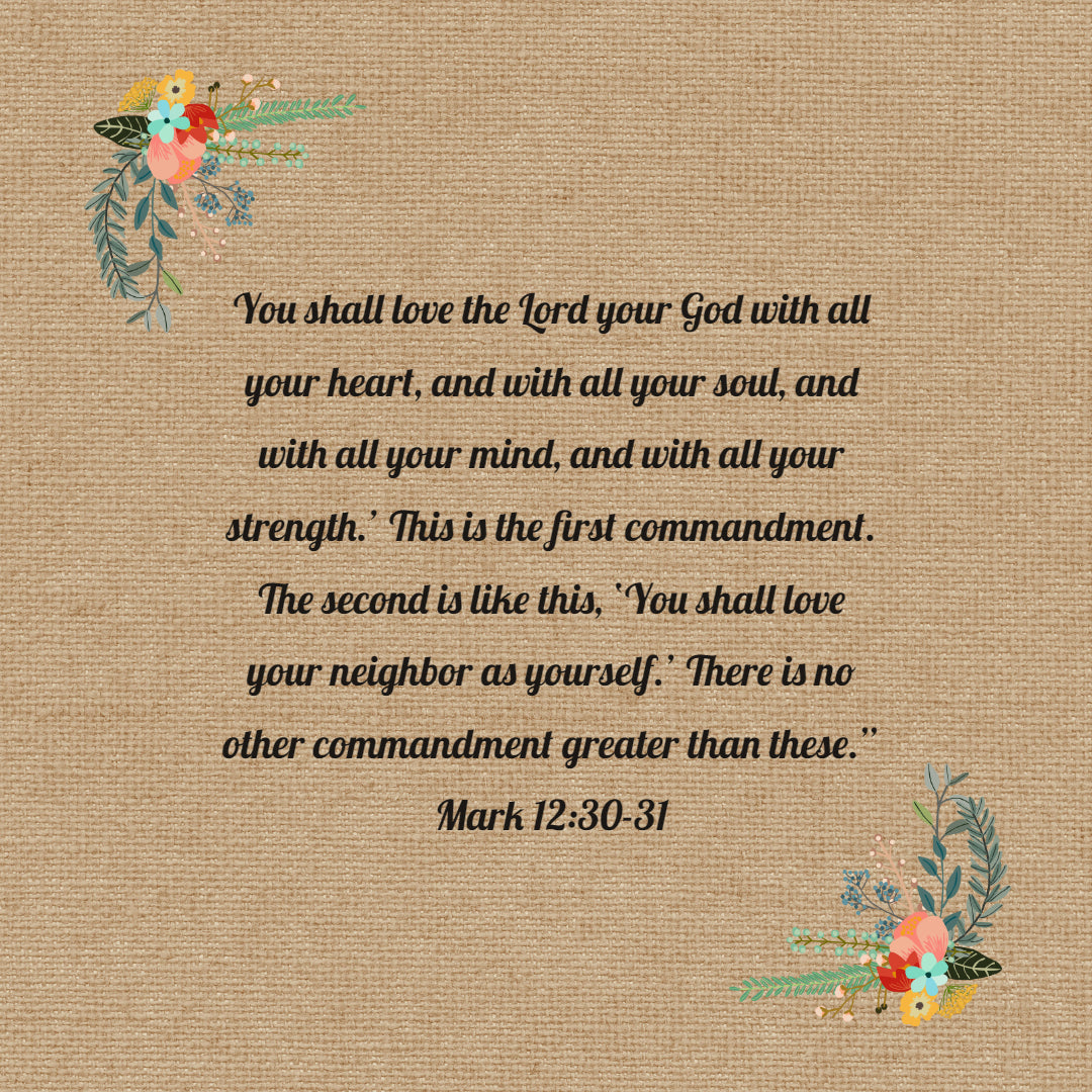 Mark 12:30-31 - Love Your Neighbor as Yourself - Bible Verses To Go