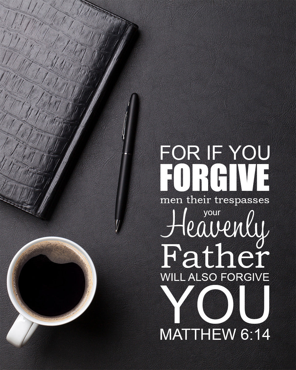 Matthew 6:14 - Forgive - Bible Verses To Go
