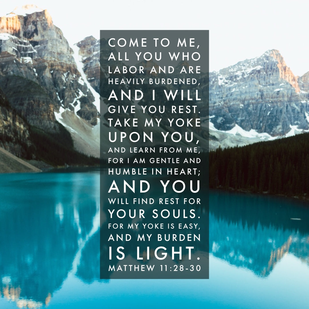 Matthew 11:28-30 - I Will Give You Rest