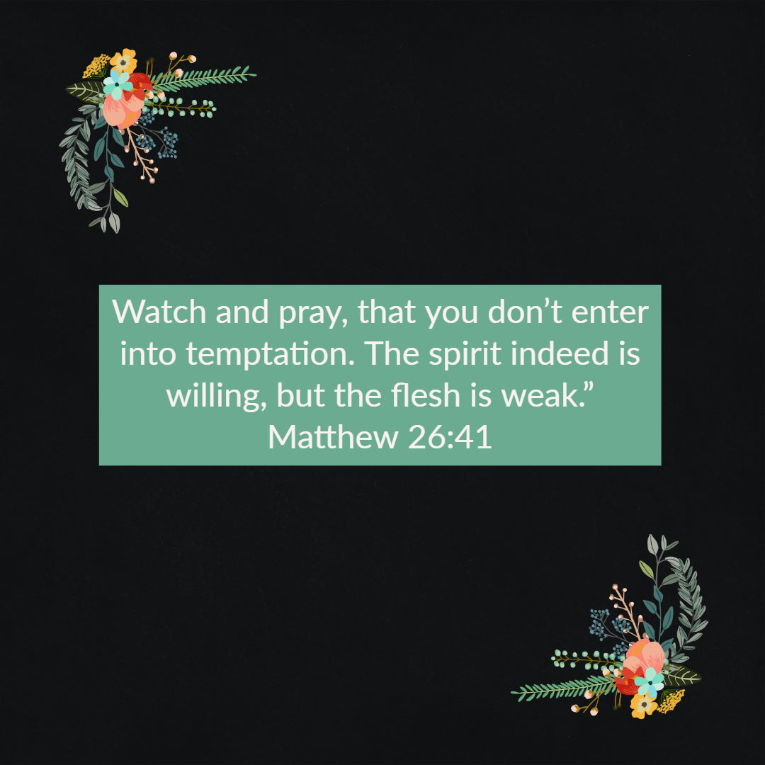 Matthew 26:41 - Watch and Pray for Temptation - Bible Verses To Go
