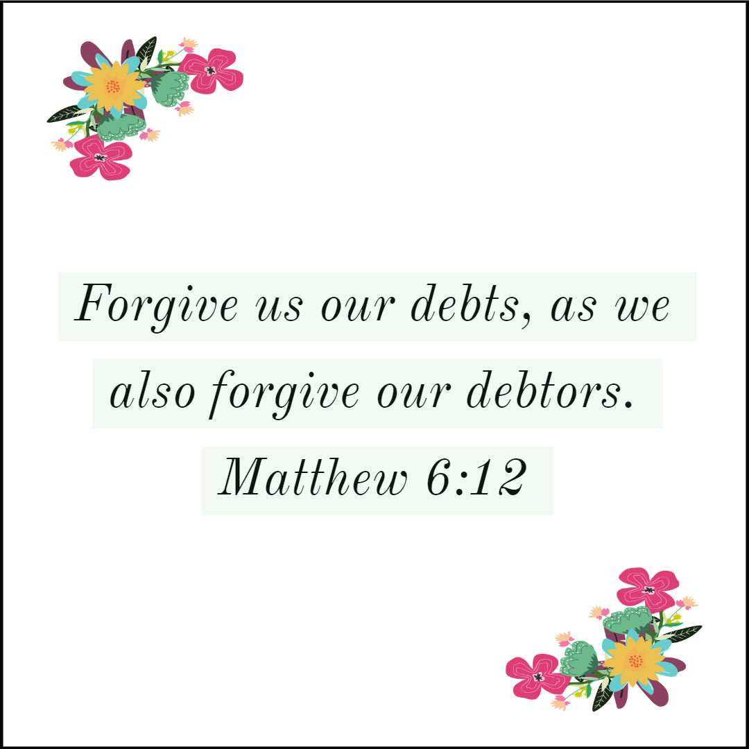 Matthew 6:12 - As We Forgive Our Debtors - Bible Verses To Go