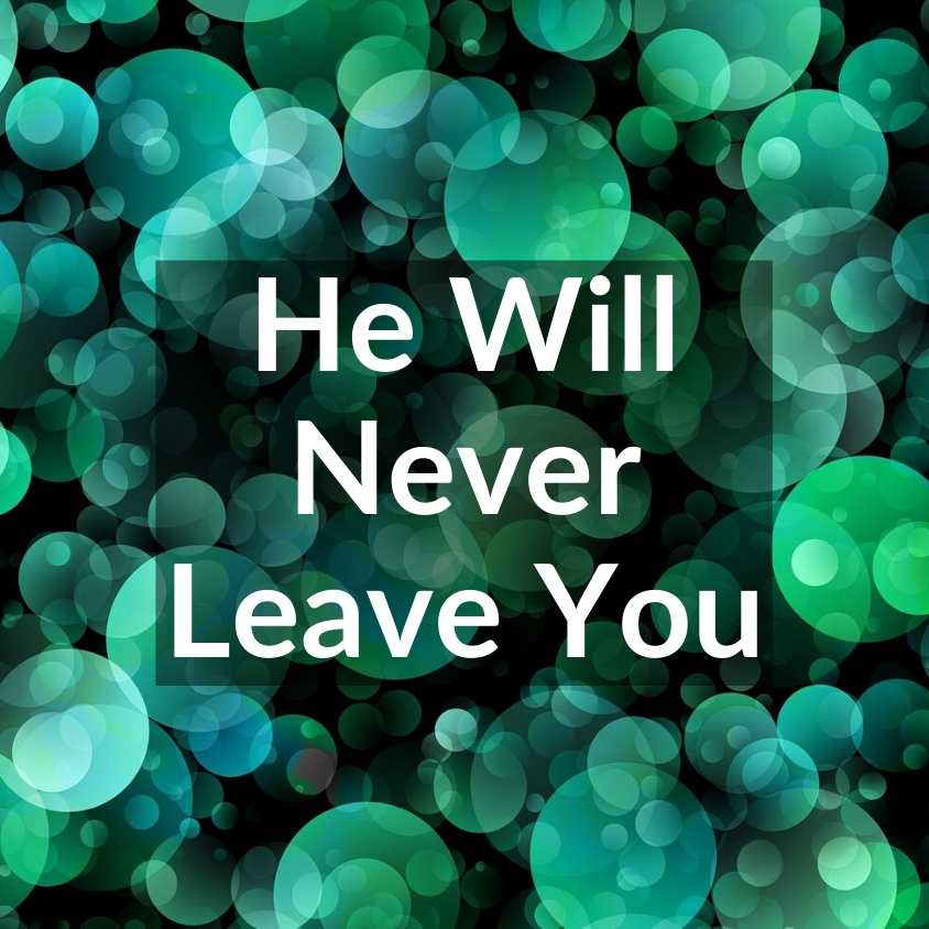 Deut 31:6 Never Leave You - VIDEO