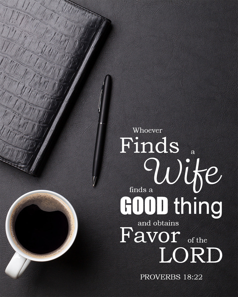 Proverbs 18:22 - Whoever Finds a Wife - Bible Verses To Go
