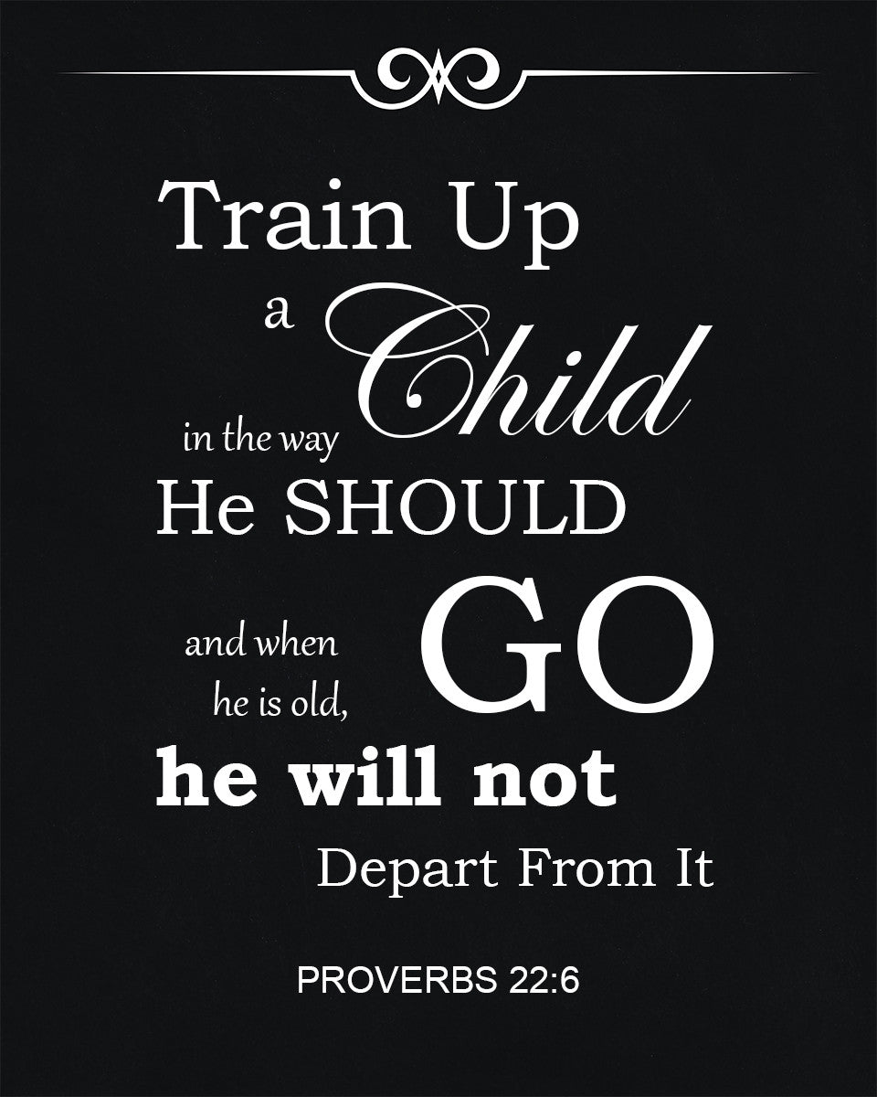 Proverbs 22:6 - Train Up a Child - Bible Verses To Go