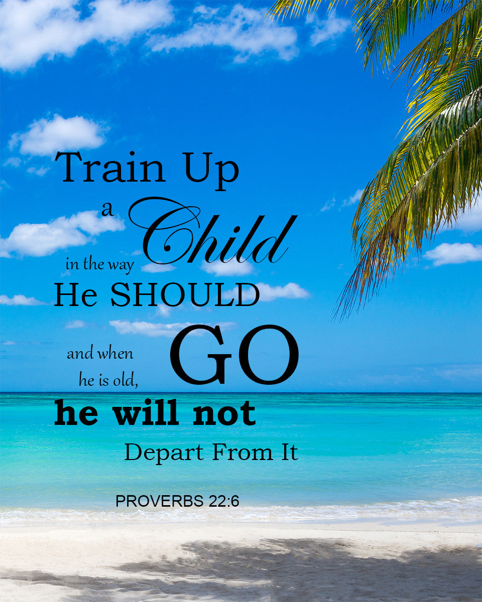 Proverbs 22:6 - Train Up a Child - Bible Verses To Go