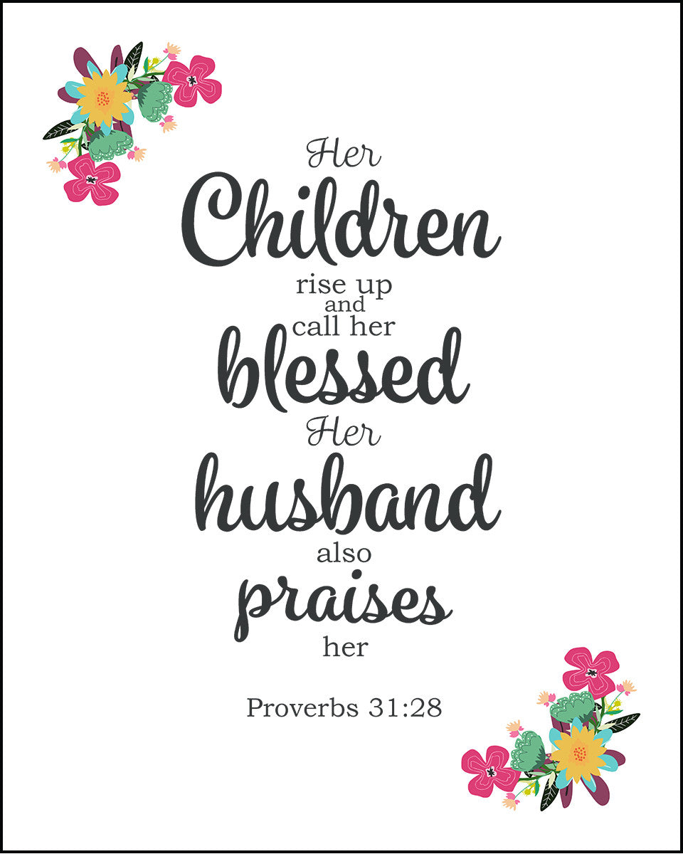 Proverbs 31:28 - Call Her Blessed - Bible Verses To Go