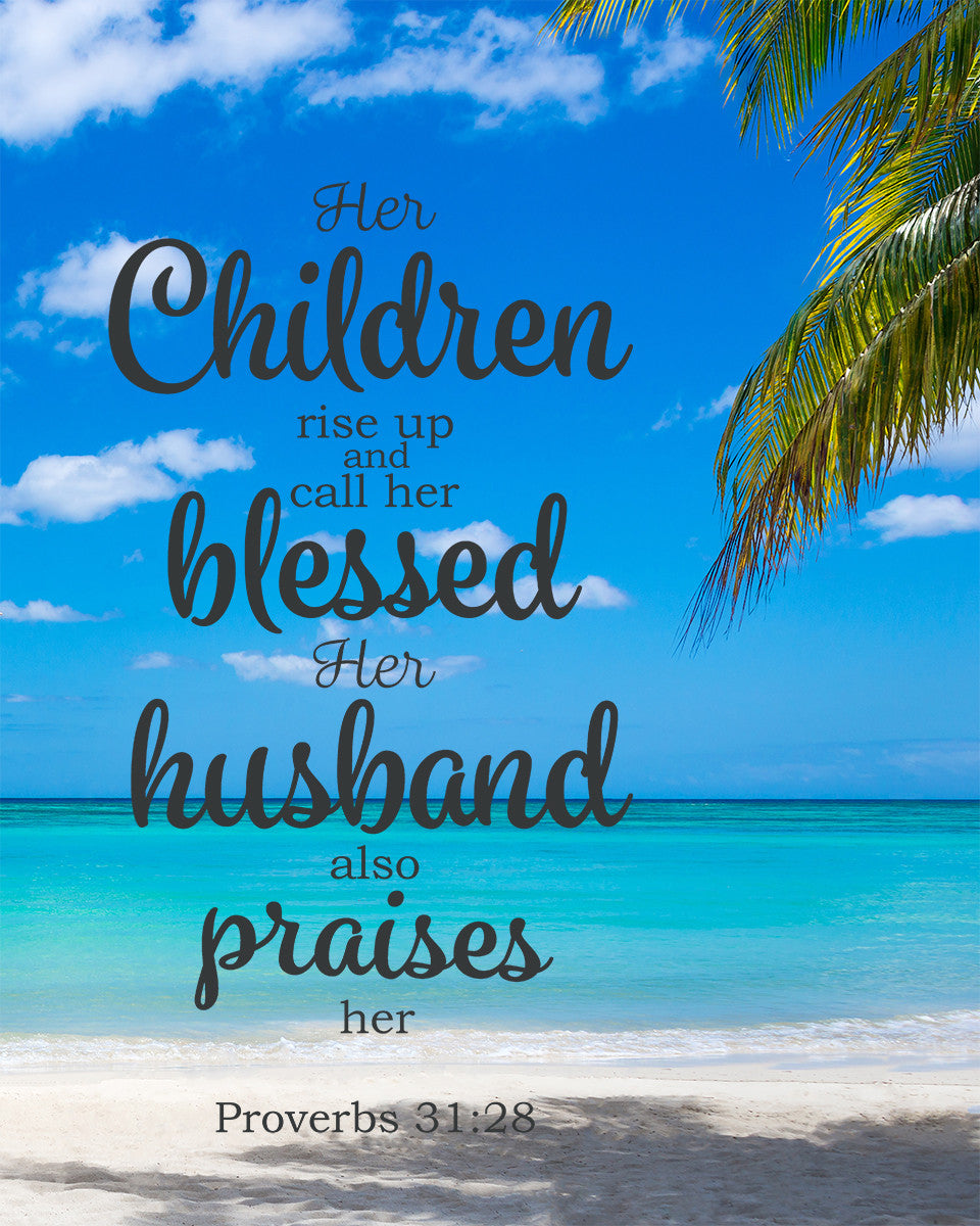 Proverbs 31:28 - Call Her Blessed - Bible Verses To Go
