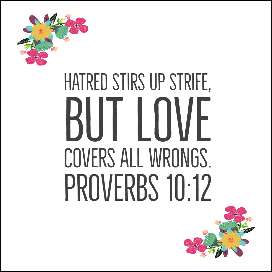 Proverbs 10:12 - Love Covers All Wrongs - Bible Verses To Go