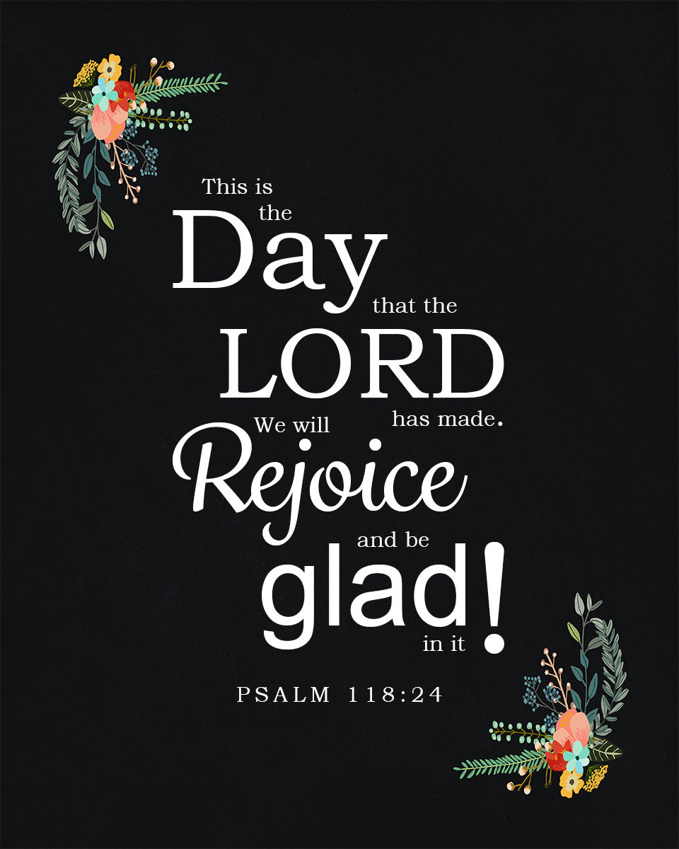 Psalm 118:24 - Rejoice &amp; Be Glad - Bible Verses To Go
