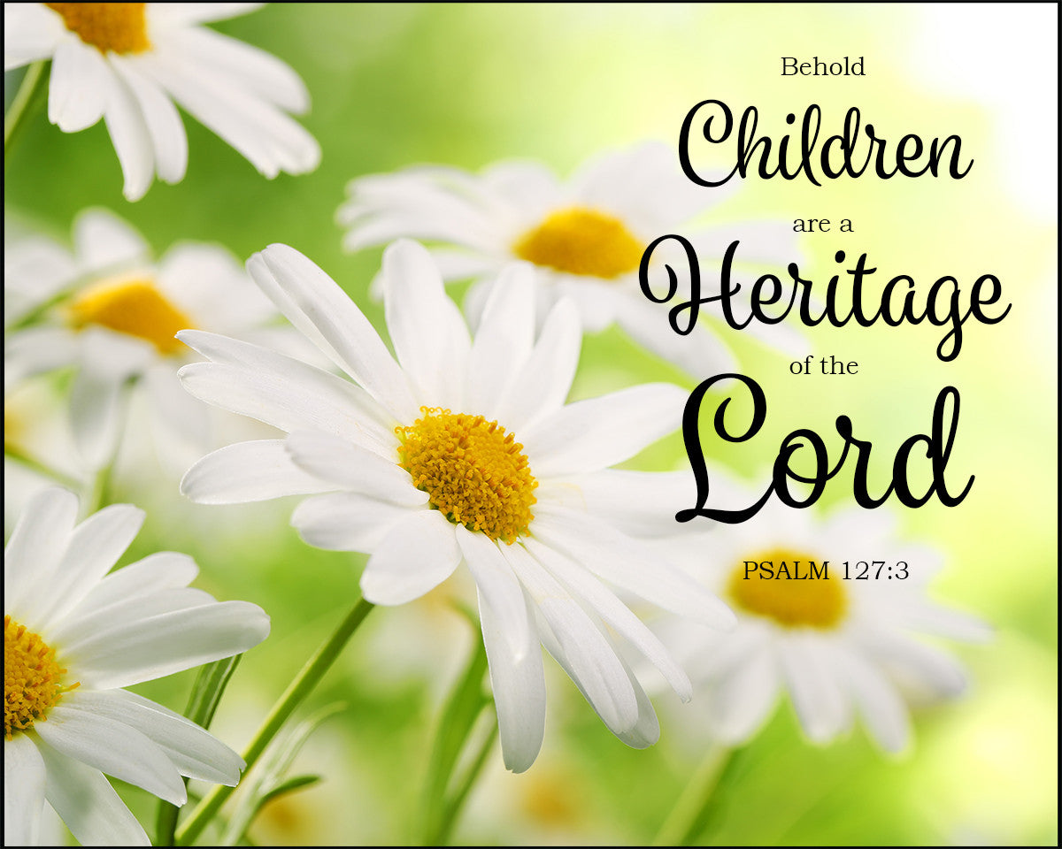 Psalm 127:3 - Children Are a Heritage - Bible Verses To Go