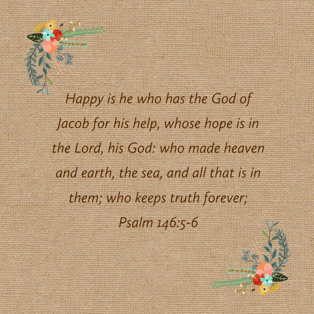 Psalm 146:5-6 - Happy Is He Who Has God for Help - Bible Verses To Go