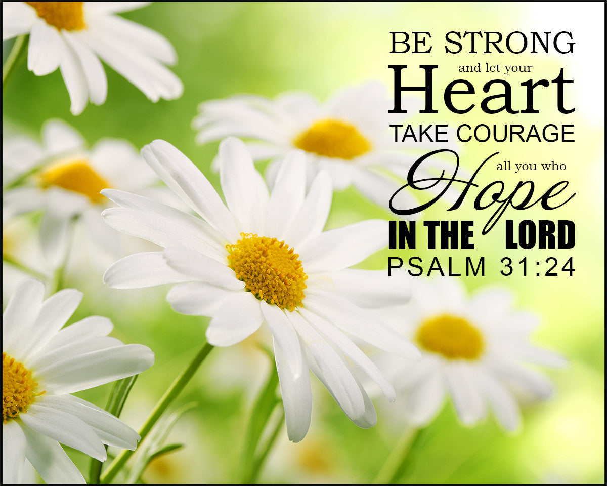 Psalm 31:24 - Be Strong - Bible Verses To Go