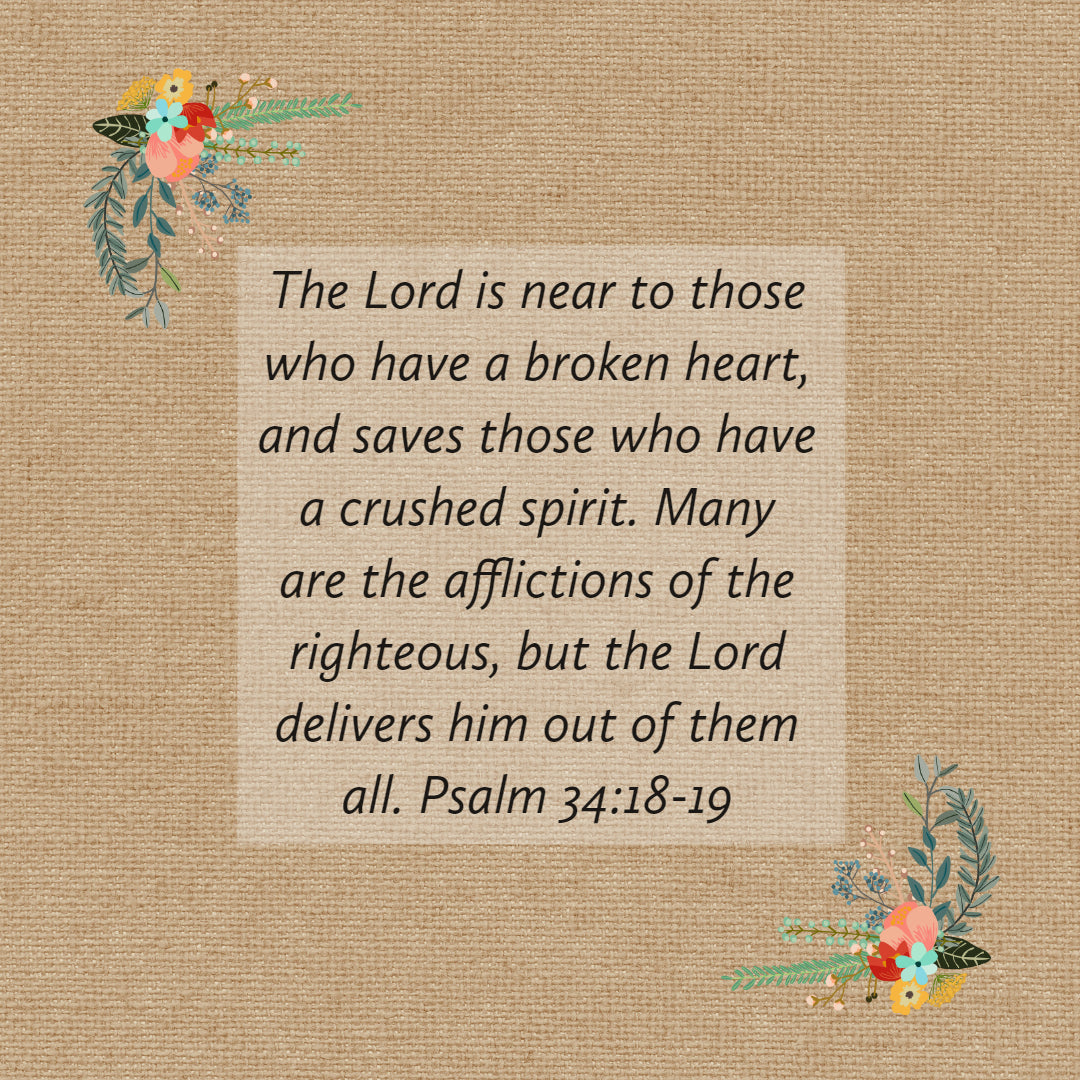 Psalm 34:18-19 - Lord is Near Those With Broken Heart - Bible Verses To Go
