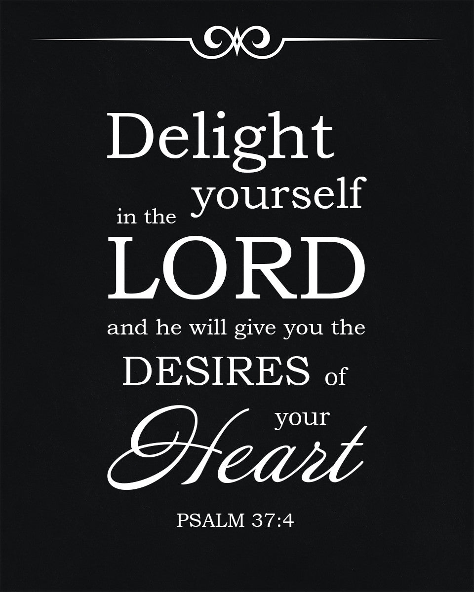 Psalm 37:4 - Delight in the Lord - Bible Verses To Go