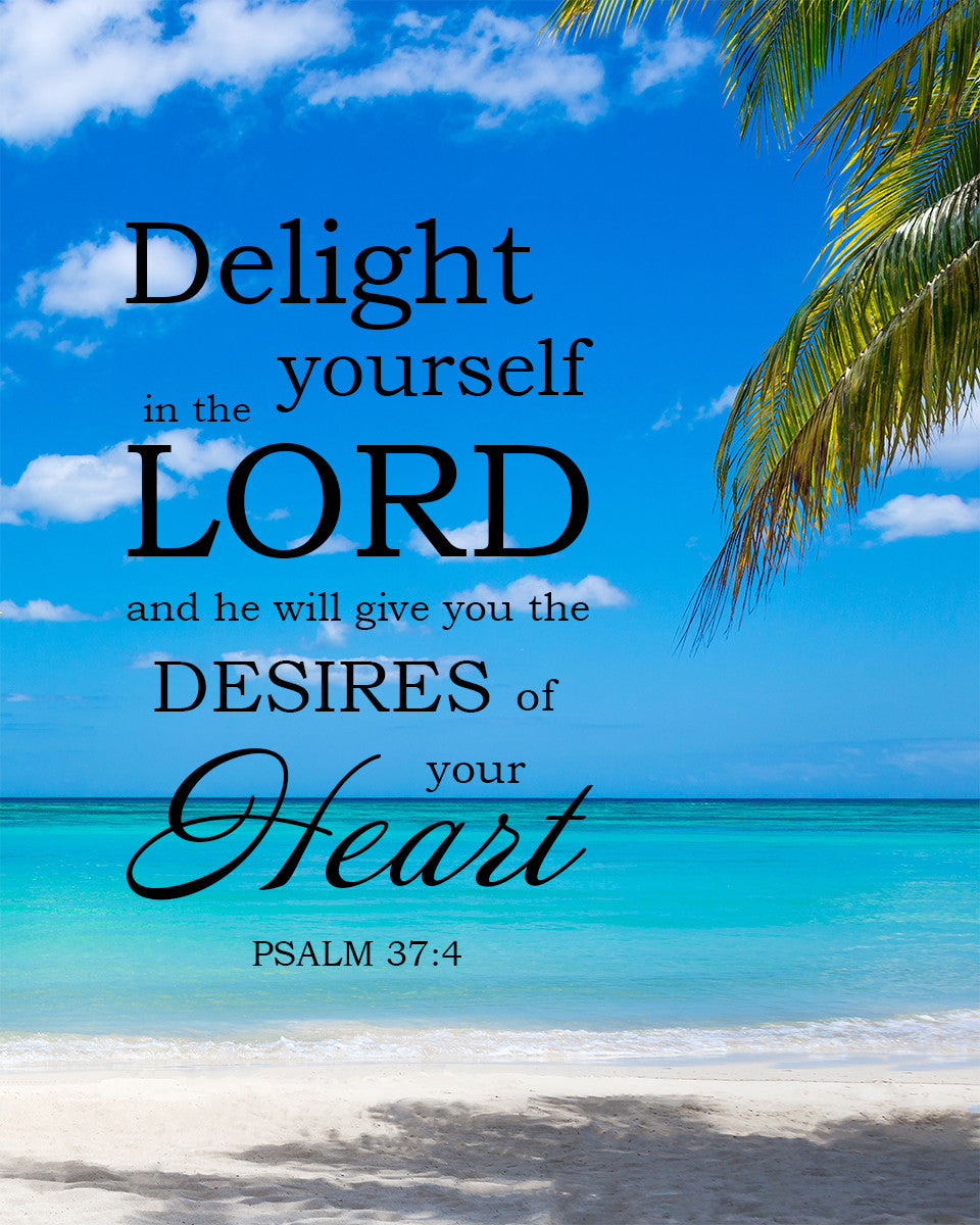 Psalm 37:4 - Delight in the Lord - Bible Verses To Go