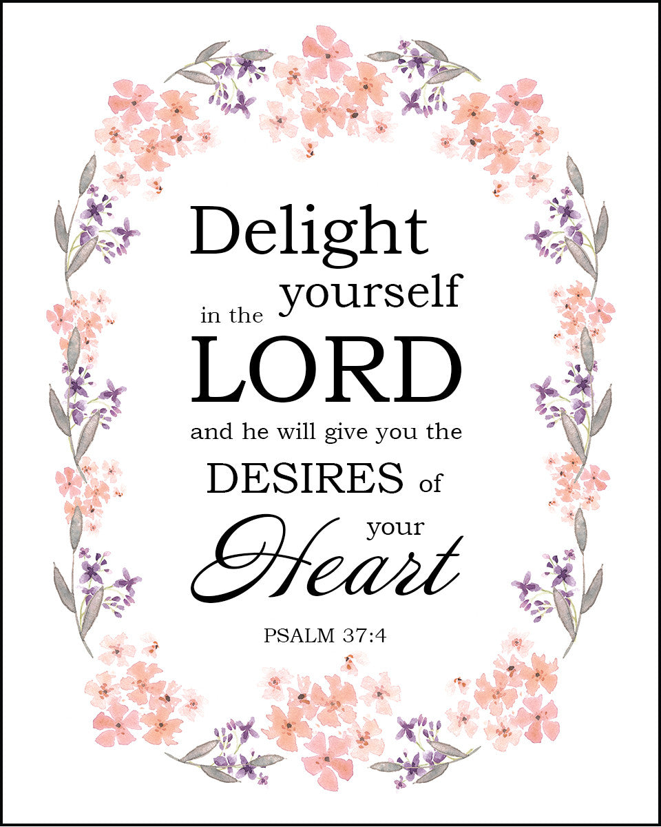 Psalm 37:4 - Delight in the Lord - Bible Verses To Go