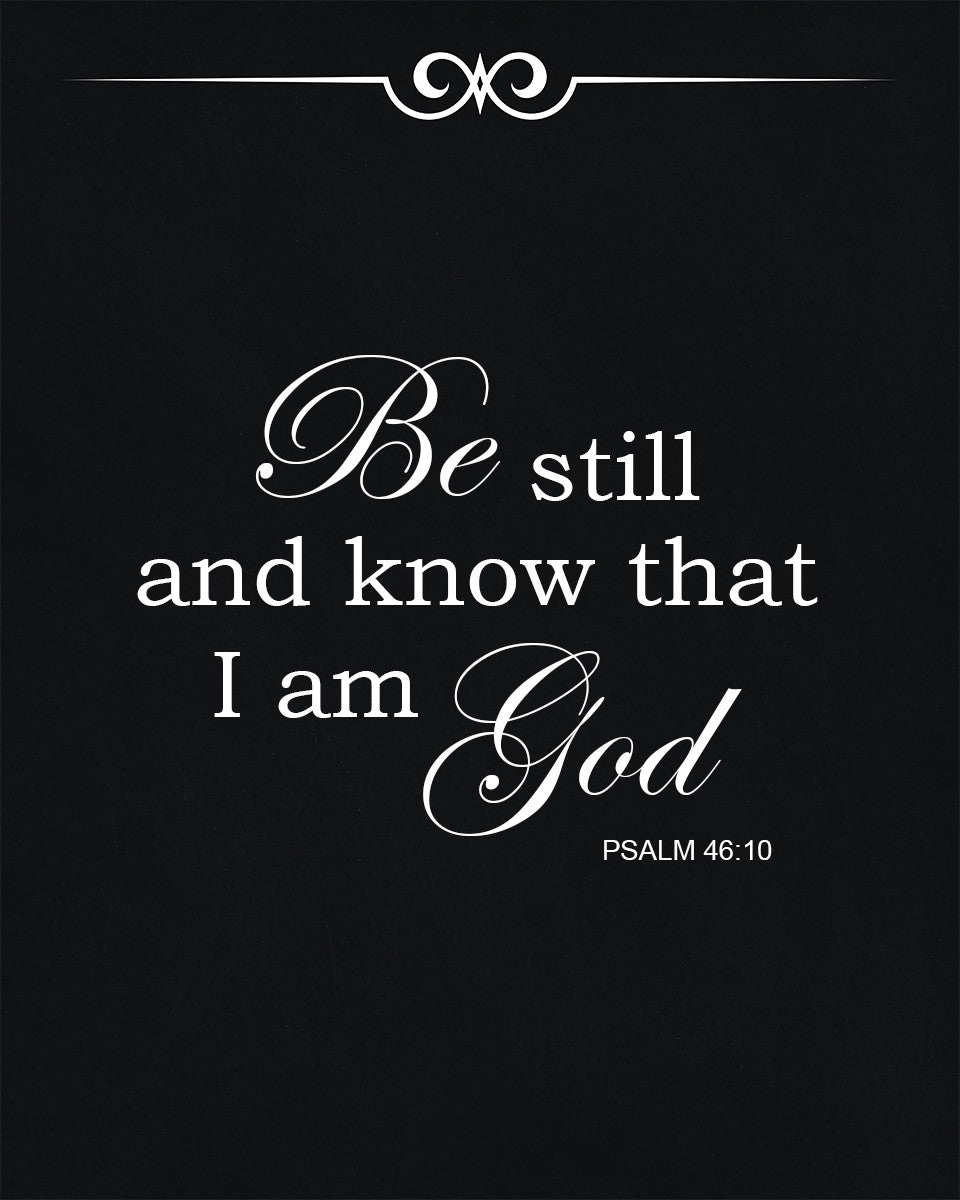 Psalm 46:10 - Be Still and Know - Bible Verses To Go