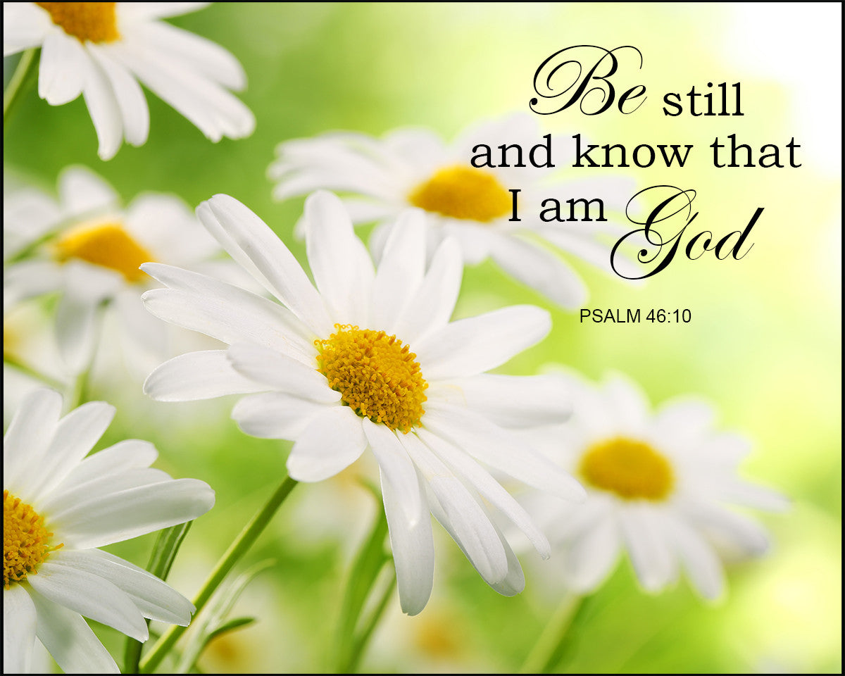 Psalm 46:10 - Be Still and Know - Bible Verses To Go