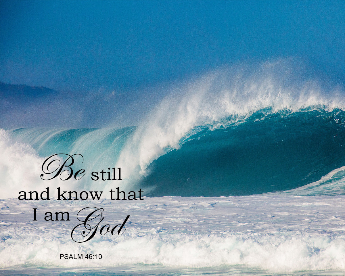 Psalm 46:10 - Be Still and Know - Bible Verses To Go