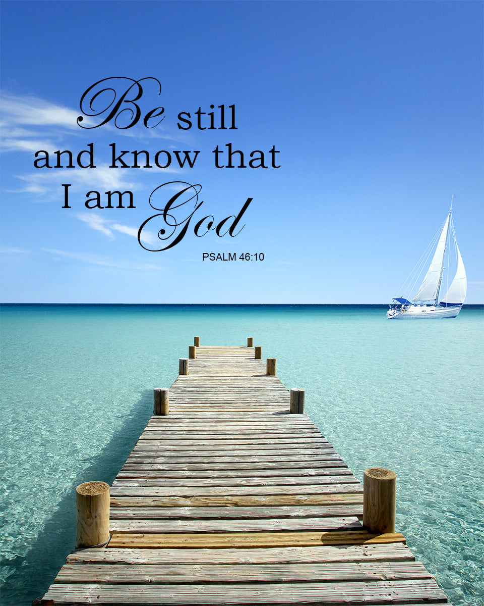 Psalm 46:10 - Be Still and Know - Bible Verses To Go