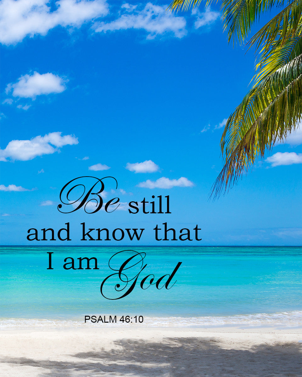 Psalm 46:10 - Be Still and Know - Bible Verses To Go