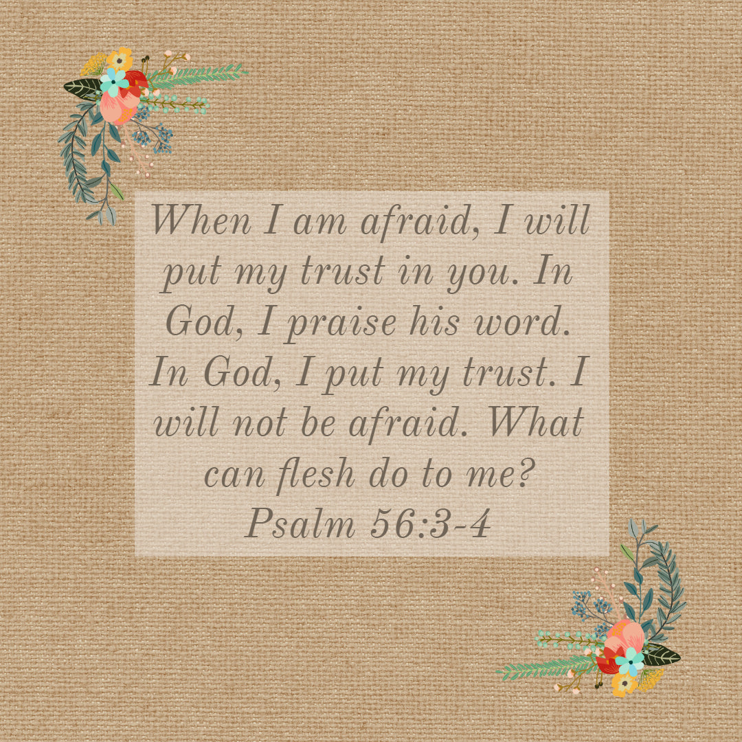Psalm 56:3-4 - I Will Not Be Afraid - Bible Verses To Go