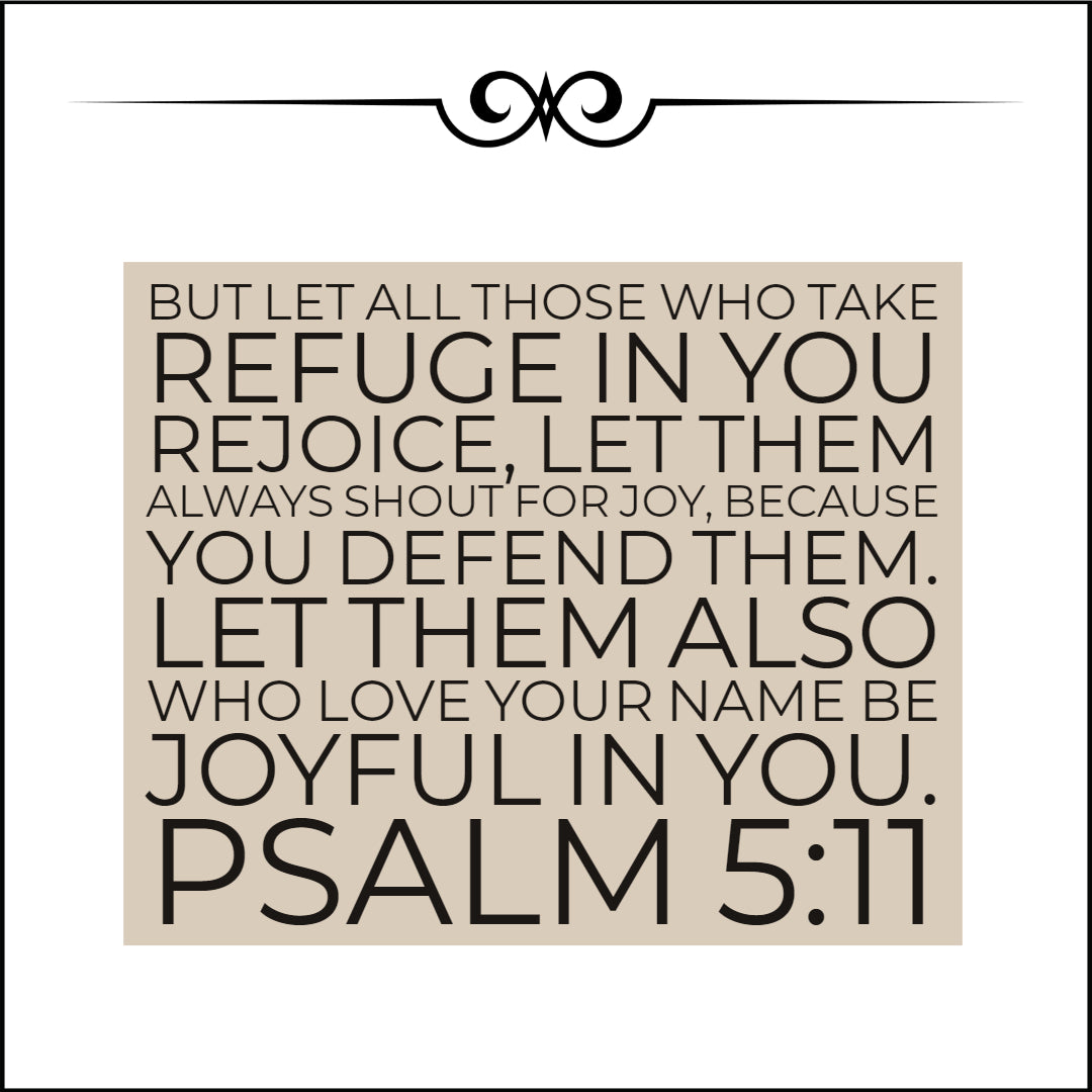 Psalm 5:11 - Be Joyful in You - Bible Verses To Go