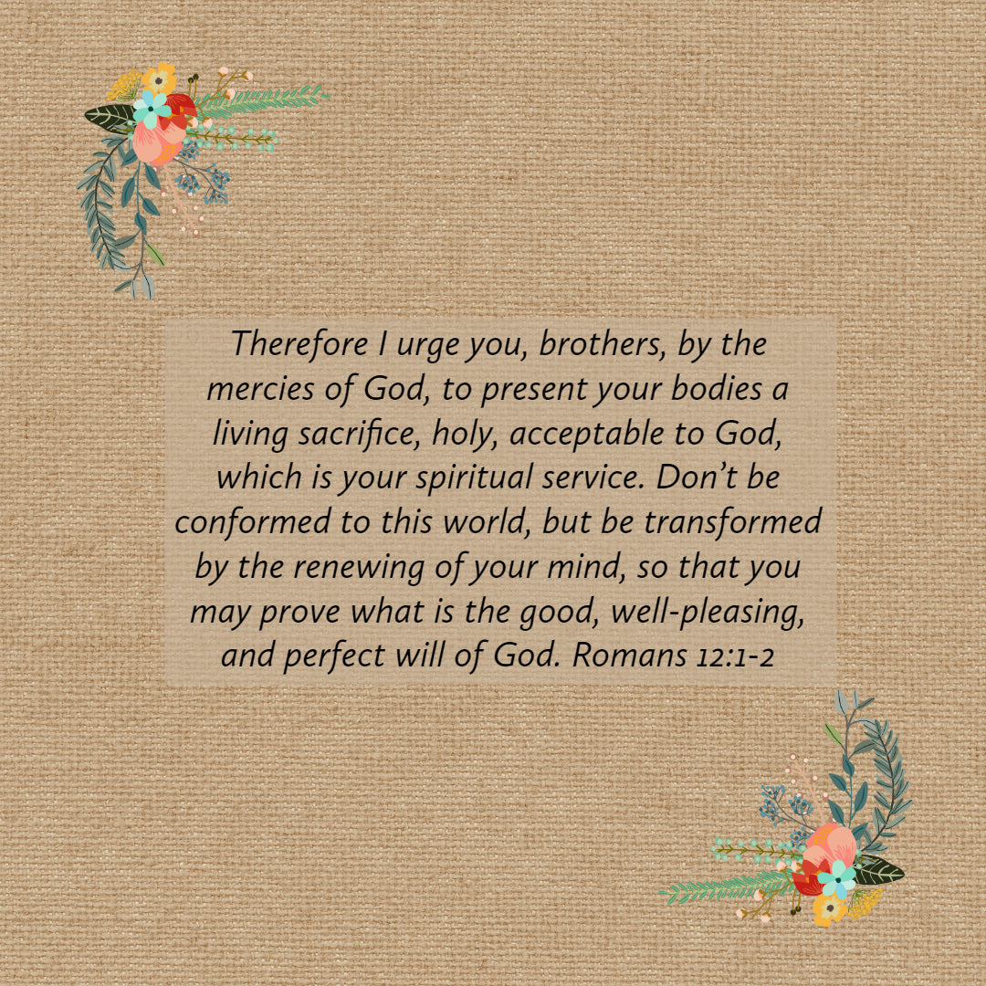 Romans 12:1-2 - Transformed by the Renewing of Your Mind - Bible Verses To Go