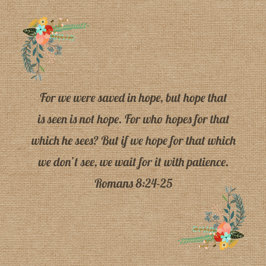Romans 8:24-25 - We Were Saved in Hope - Bible Verses To Go