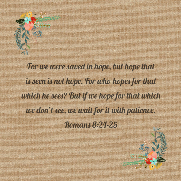 Romans 8:24-25 Saved in Hope - Bible Verses To Go