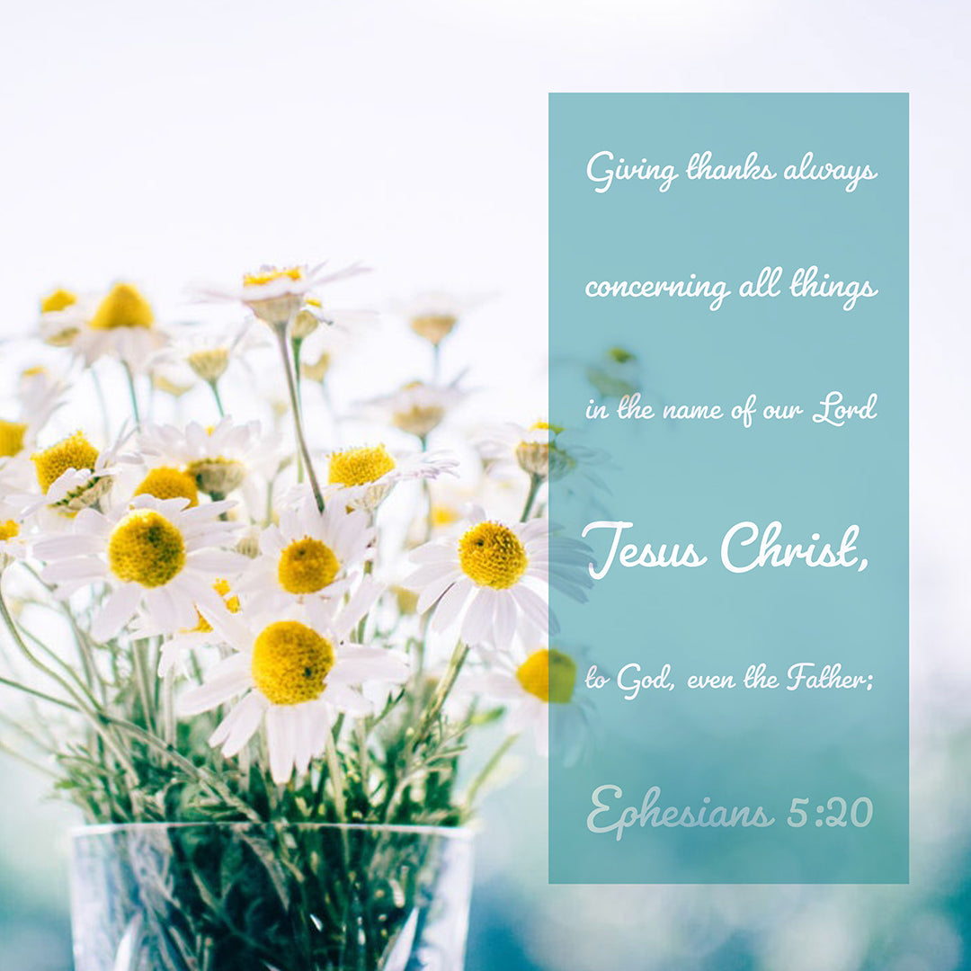 Ephesians 5:20 - Giving Thanks Always - Bible Verses To Go