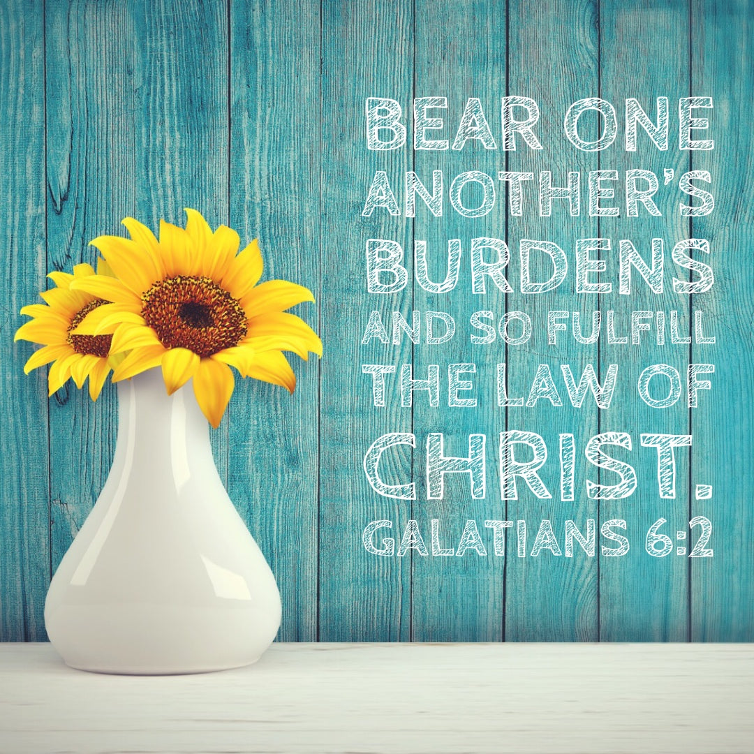 Galatians 6:2 - Bear One Another&#39;s Burdens - Bible Verses To Go