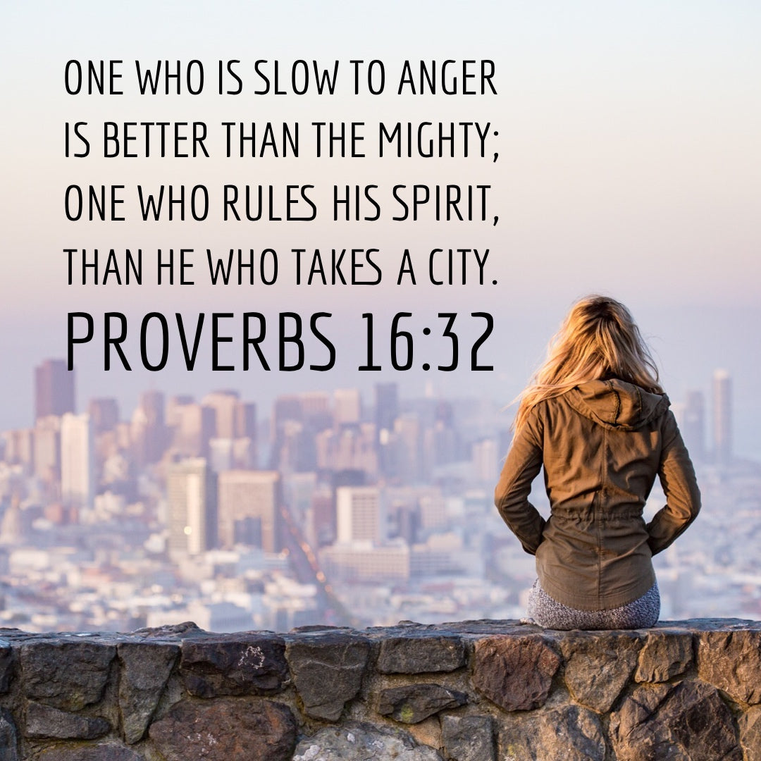 Proverbs 16:32 - Slow to Anger