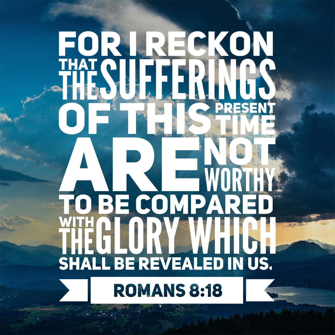 Romans 8:18 - Sufferings of This Present Time - Bible Verses To Go