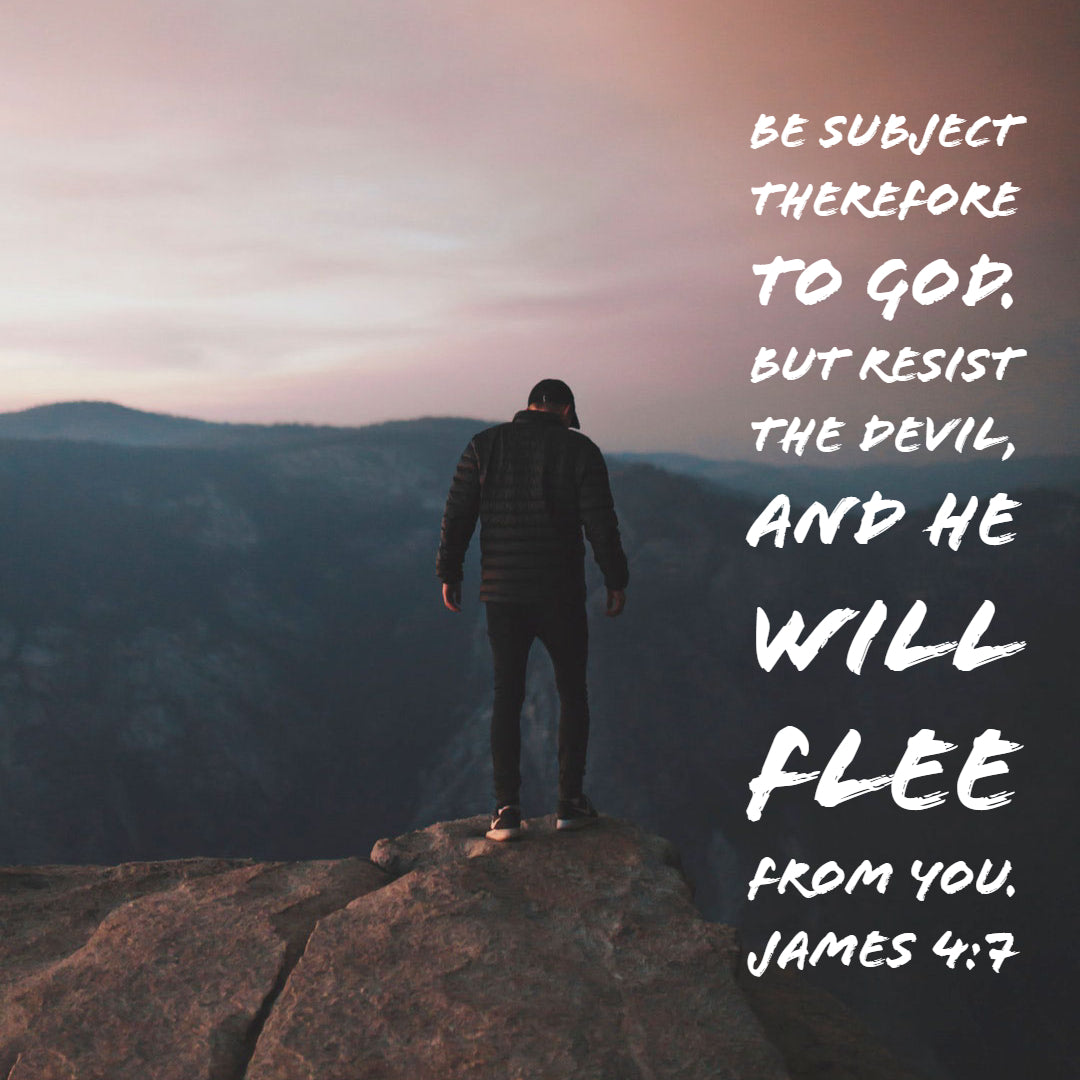 James 4:7 - Resist the Devil and He Will Flee
