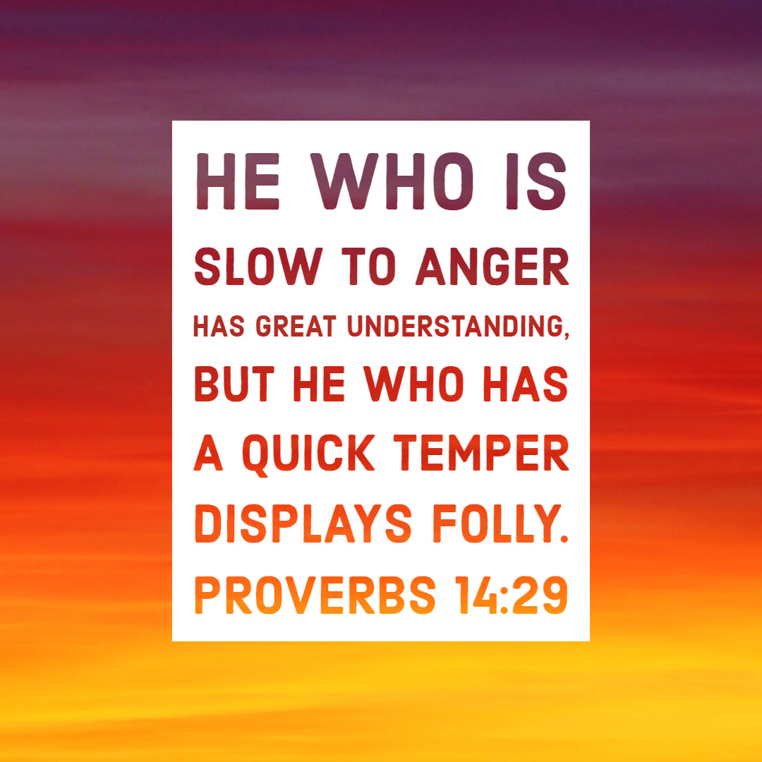 Proverbs 14:29 - Slow to Anger Has Great Understanding