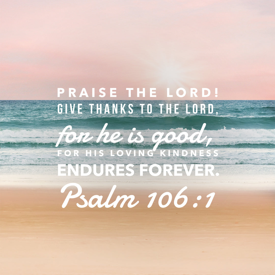 Psalm 106:1 - Give Thanks to the Lord - Bible Verses To Go
