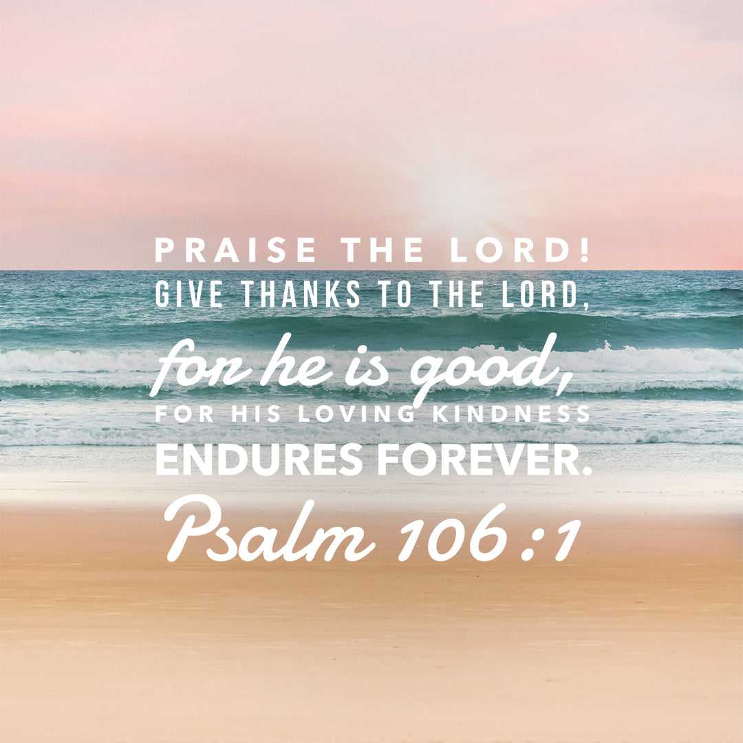 Psalm 106:1 - Give Thanks to the Lord - Bible Verses To Go