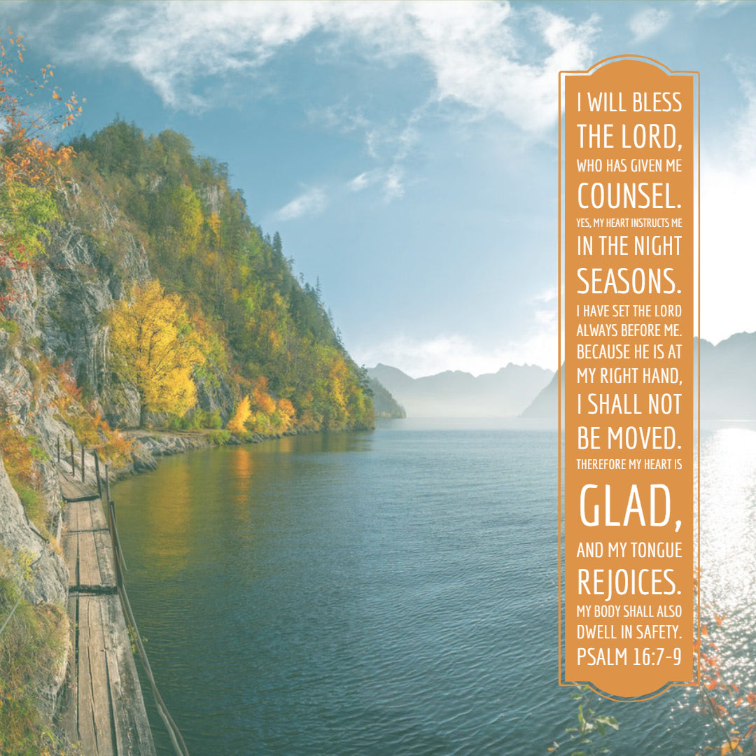 Psalm 16:7-9 - My Heart Is Glad