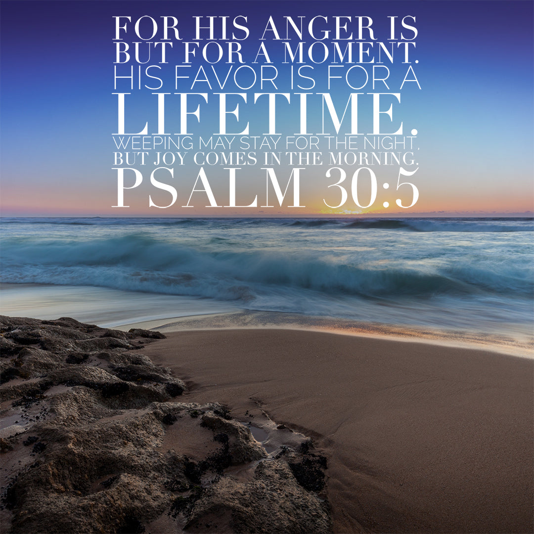 Psalm 30:5 - Joy Comes in the Morning - Bible Verses To Go