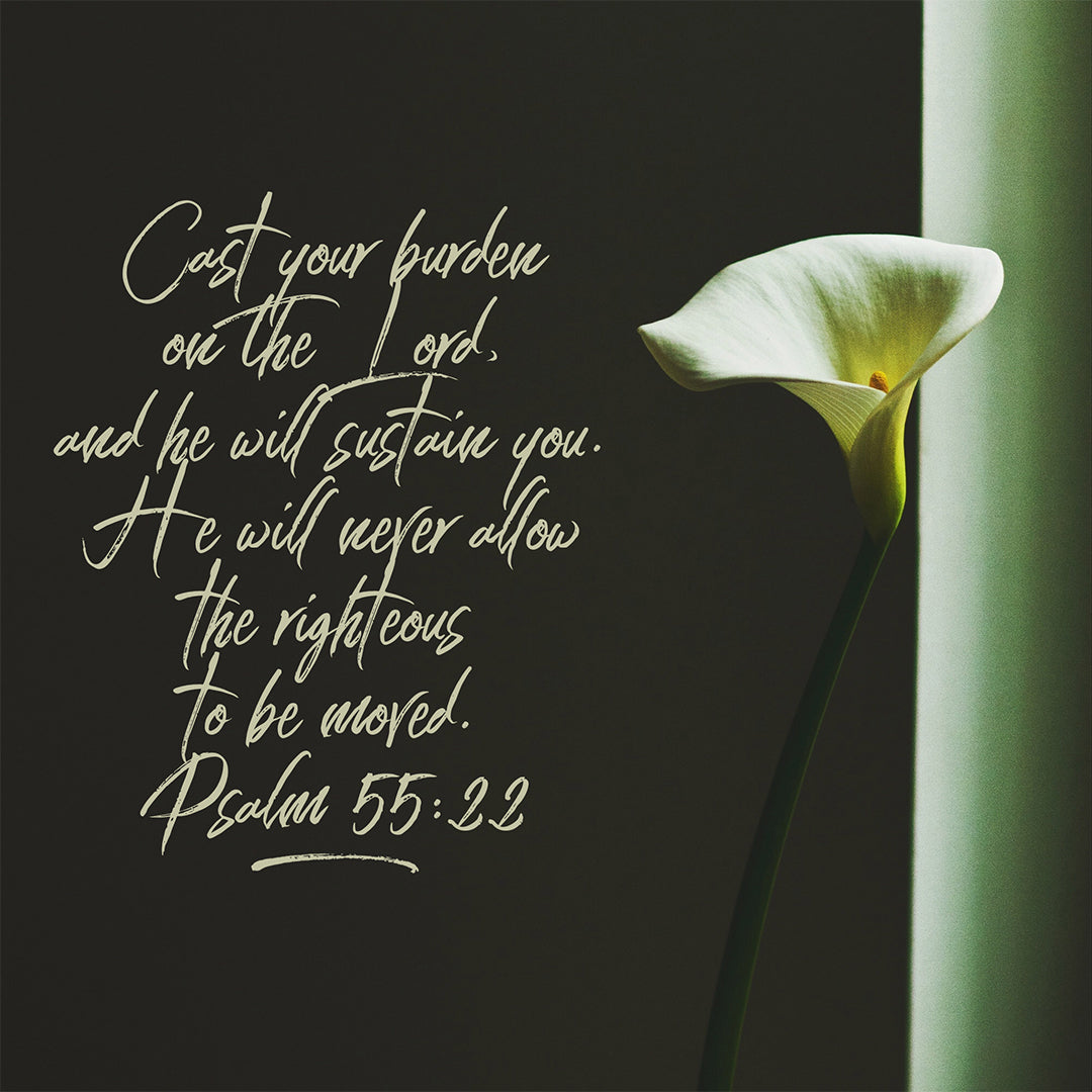 Psalm 55:22 - Cast Your Burden